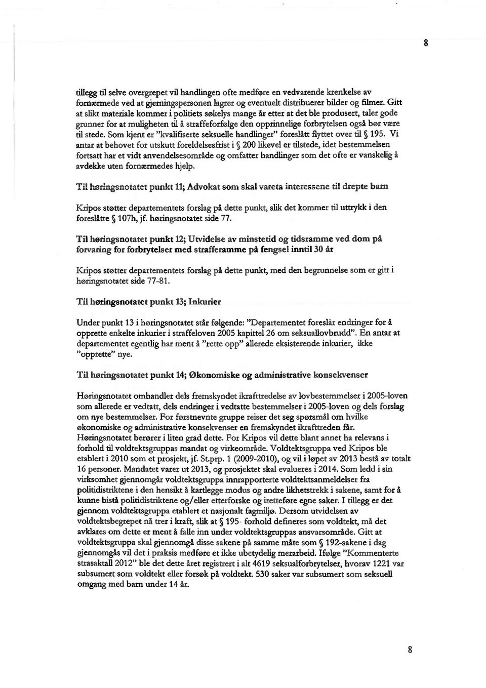 stede. Som kjent er "kvalifiserte seksuelle handlinger" foreslått flyttet over til 195.