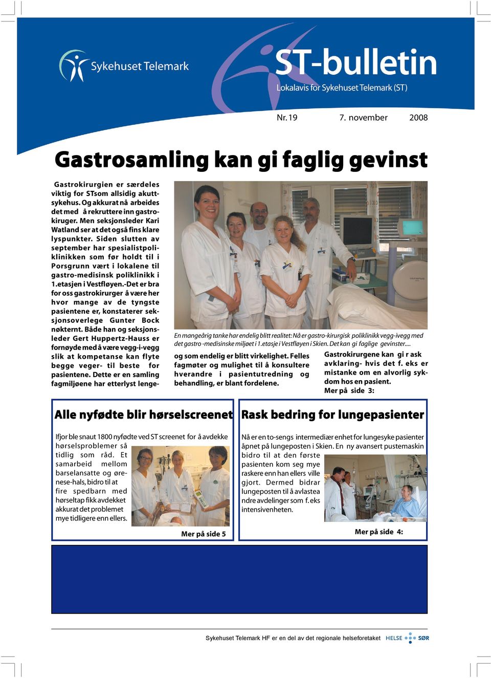 Siden slutten av september har spesialistpoliklinikken som før holdt til i Porsgrunn vært i lokalene til gastro-medisinsk poliklinikk i 1.etasjen i Vestfløyen.