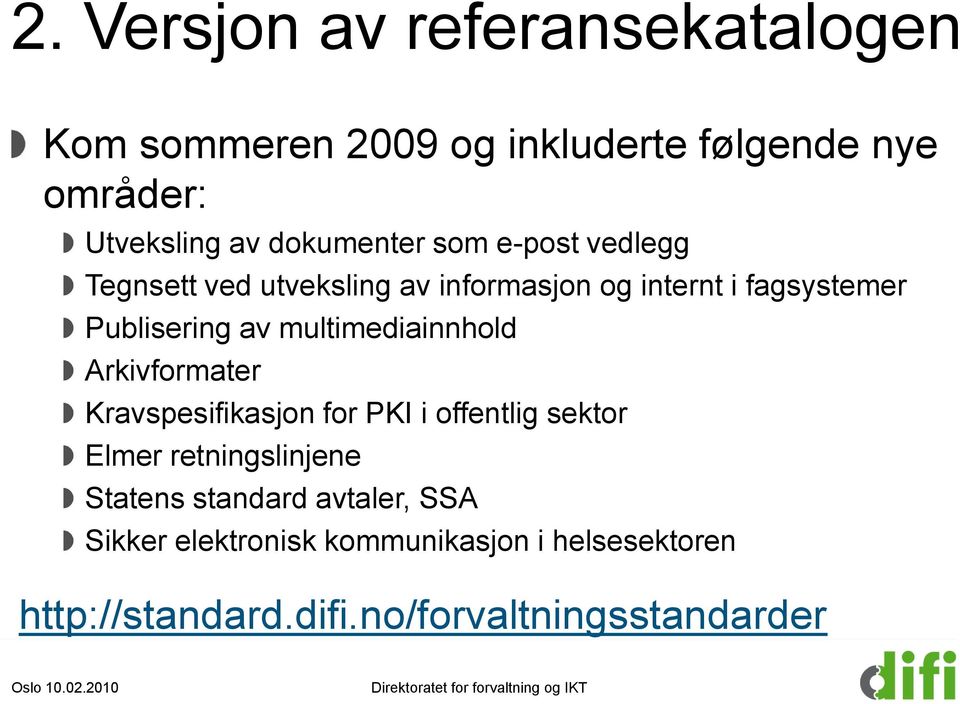 multimediainnhold Arkivformater Kravspesifikasjon for PKI i offentlig sektor Elmer retningslinjene Statens
