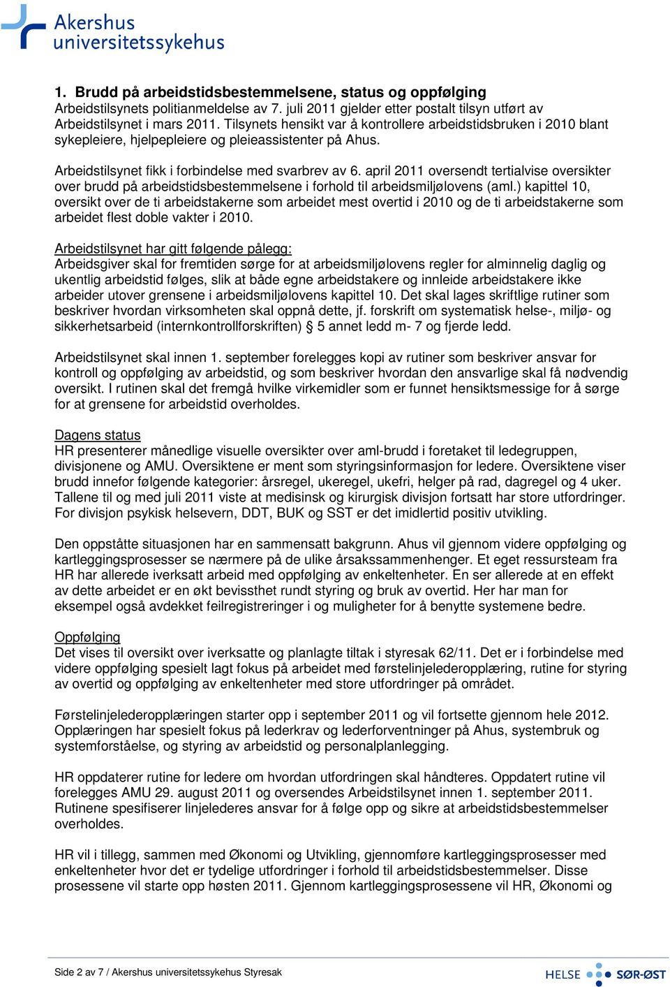 april 2011 oversendt tertialvise oversikter over brudd på arbeidstidsbestemmelsene i forhold til arbeidsmiljølovens (aml.