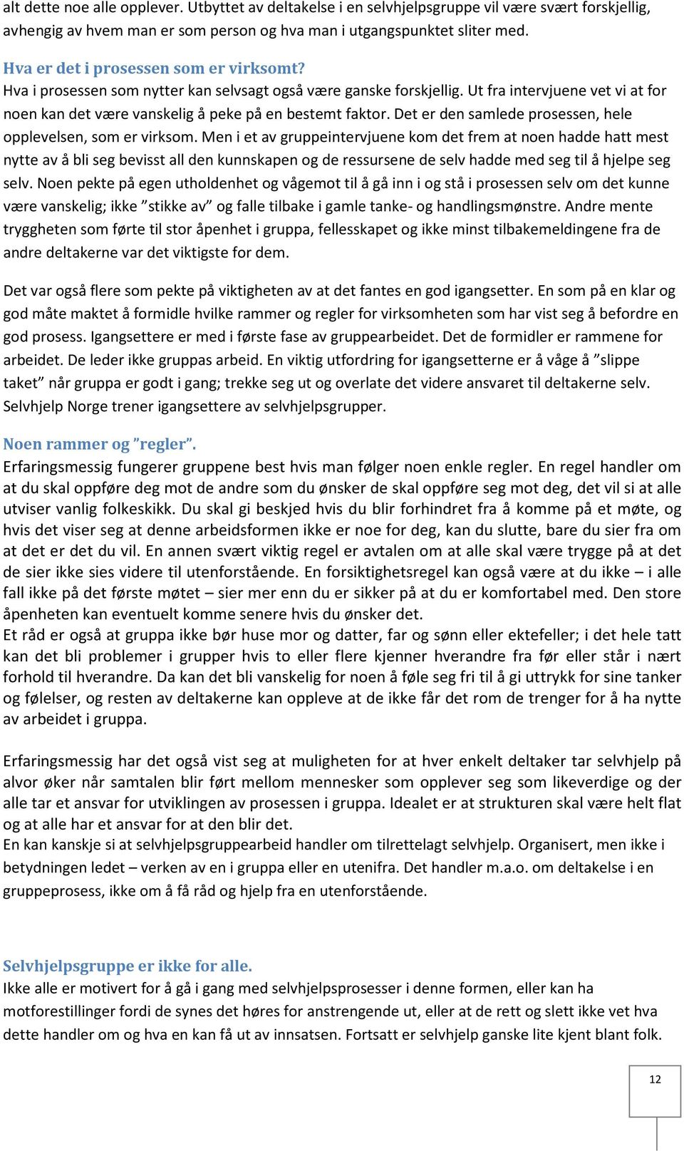 Det er den samlede prosessen, hele opplevelsen, som er virksom.