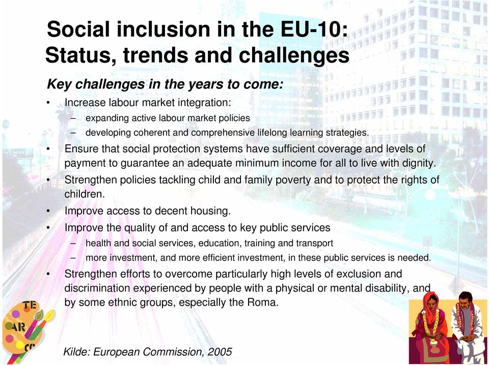 Strengthen policies tackling child and family poverty and to protect the rights of children. Improve access to decent housing.