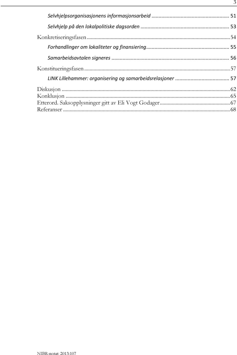 .. 55 Samarbeidsavtalen signeres... 56 Konstitueringsfasen.