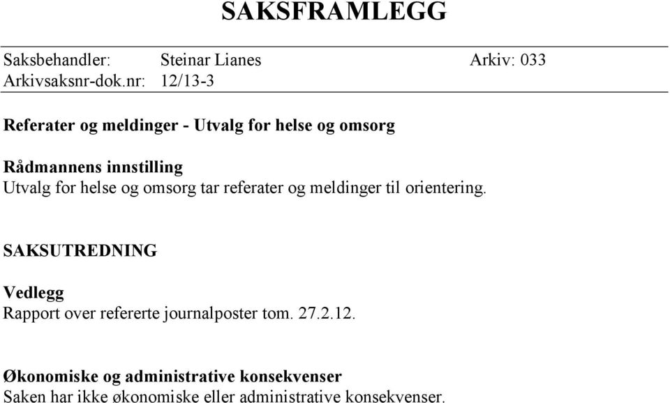 helse og omsorg tar referater og meldinger til orientering.