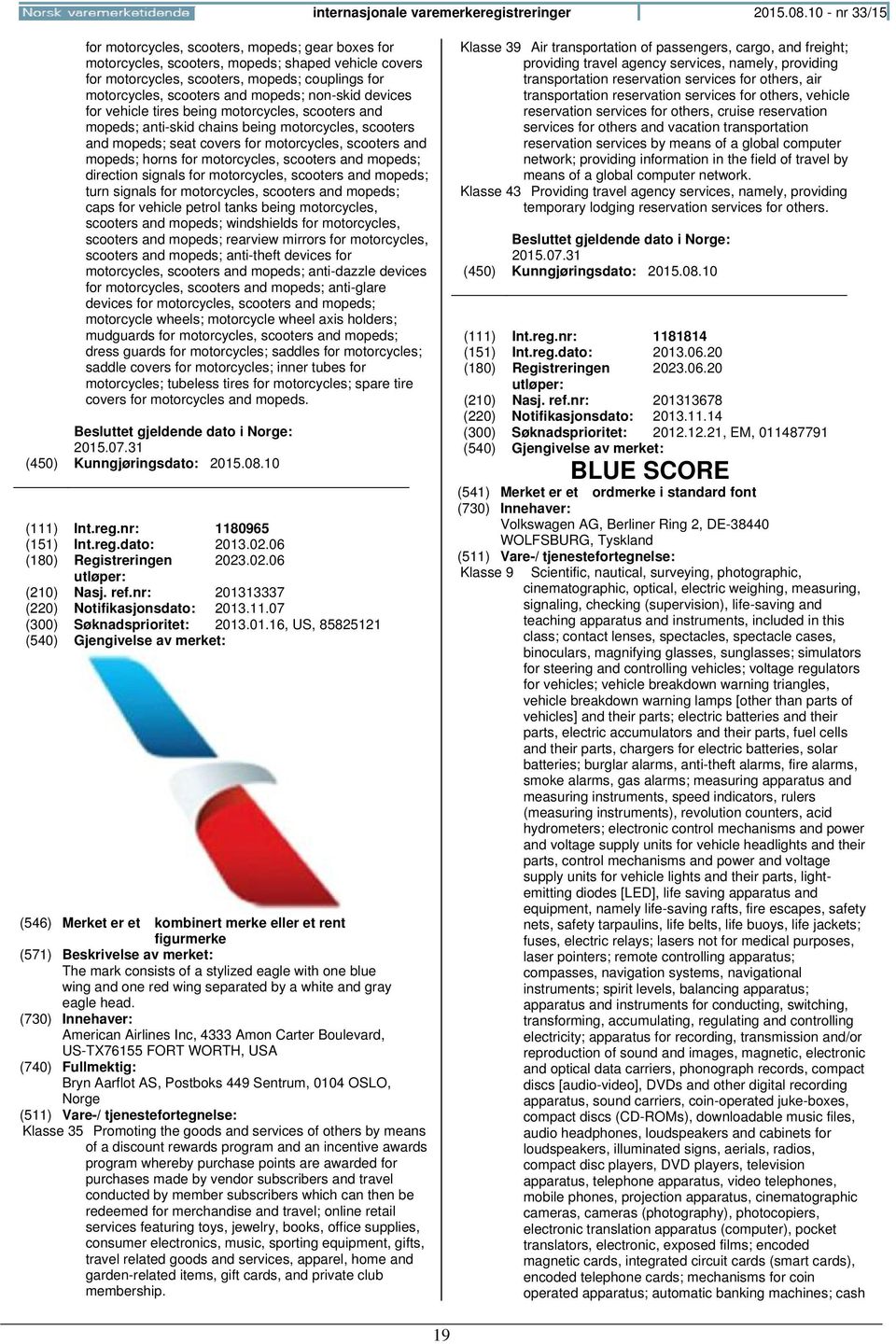 non-skid devices for vehicle tires being motorcycles, scooters and mopeds; anti-skid chains being motorcycles, scooters and mopeds; seat covers for motorcycles, scooters and mopeds; horns for