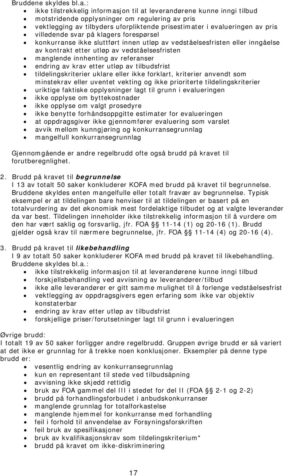 villedende svar på klagers forespørsel konkurranse ikke sluttført innen utløp av vedståelsesfristen eller inngåelse av kontrakt etter utløp av vedståelsesfristen manglende innhenting av referanser