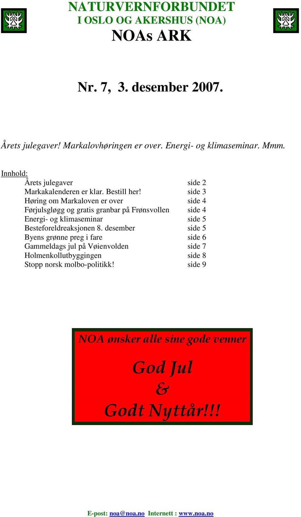 side 3 Høring om Markaloven er over side 4 Førjulsgløgg og gratis granbar på Frønsvollen side 4 Energi- og klimaseminar side 5