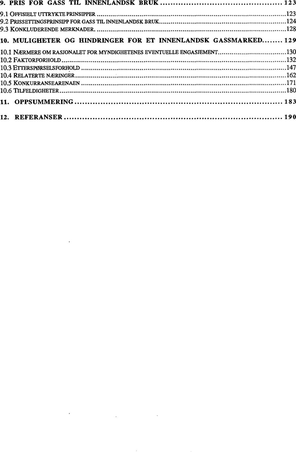 MULIGHETER OG HINDRINGER FOR ET INNENLANDSK GASSMARKED 129 10.