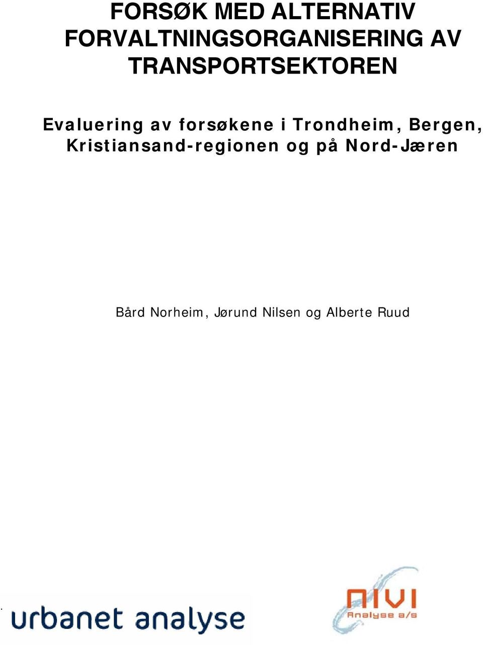 Trondheim, Bergen, Kristiansand-regionen og på