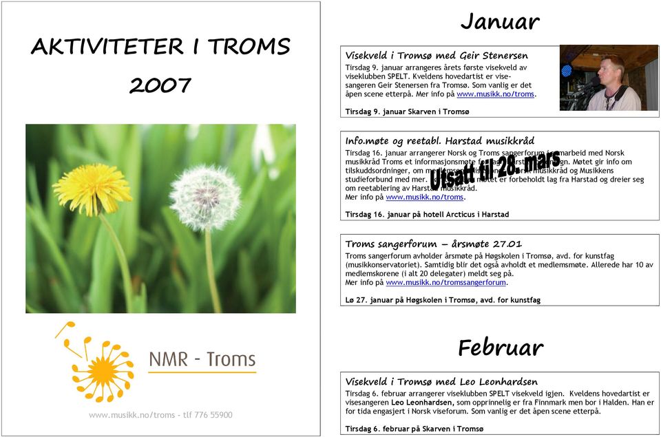 Harstad musikkråd Tirsdag 16. januar arrangerer Norsk og Troms sangerforum i samarbeid med Norsk musikkråd Troms et informasjonsmøte for lag i Harstad og omegn.