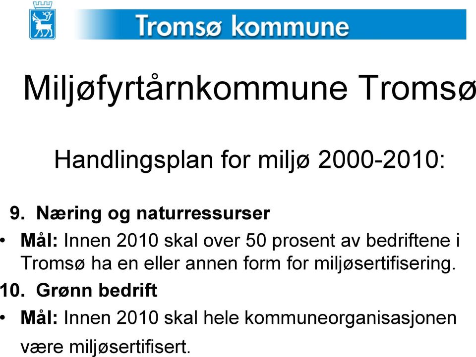 bedriftene i Tromsø ha en eller annen form for miljøsertifisering. 10.