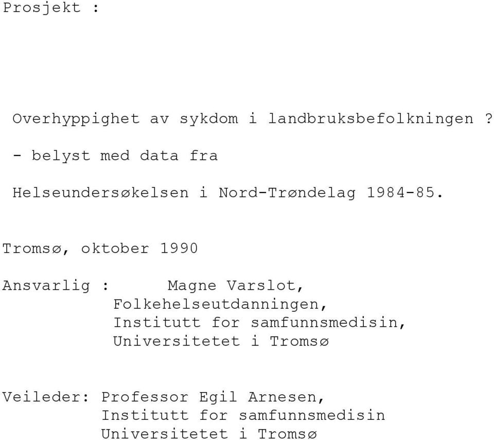 Tromsø, oktober 1990 Ansvarlig : Magne Varslot, Folkehelseutdanningen, Institutt for