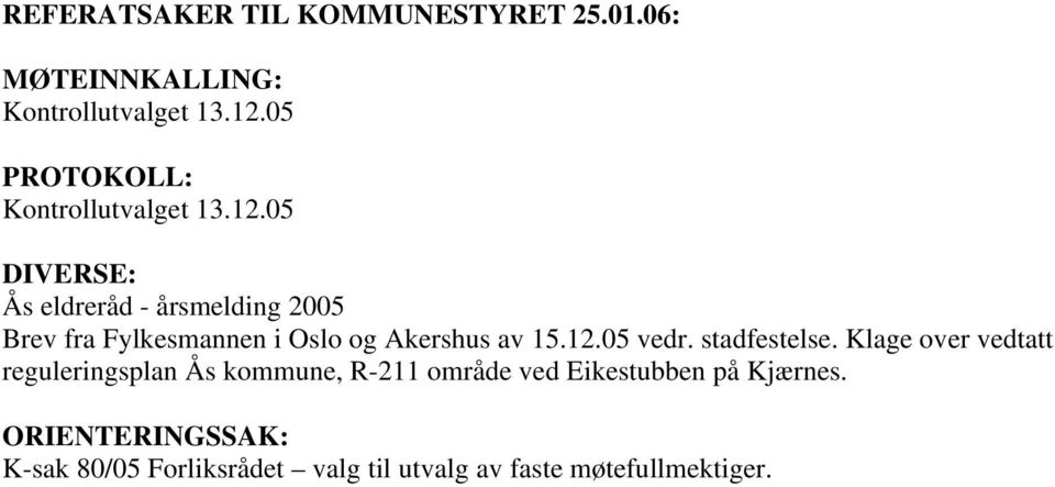 05 DIVERSE: Ås eldreråd - årsmelding 2005 Brev fra Fylkesmannen i Oslo og Akershus av 15.12.05 vedr.