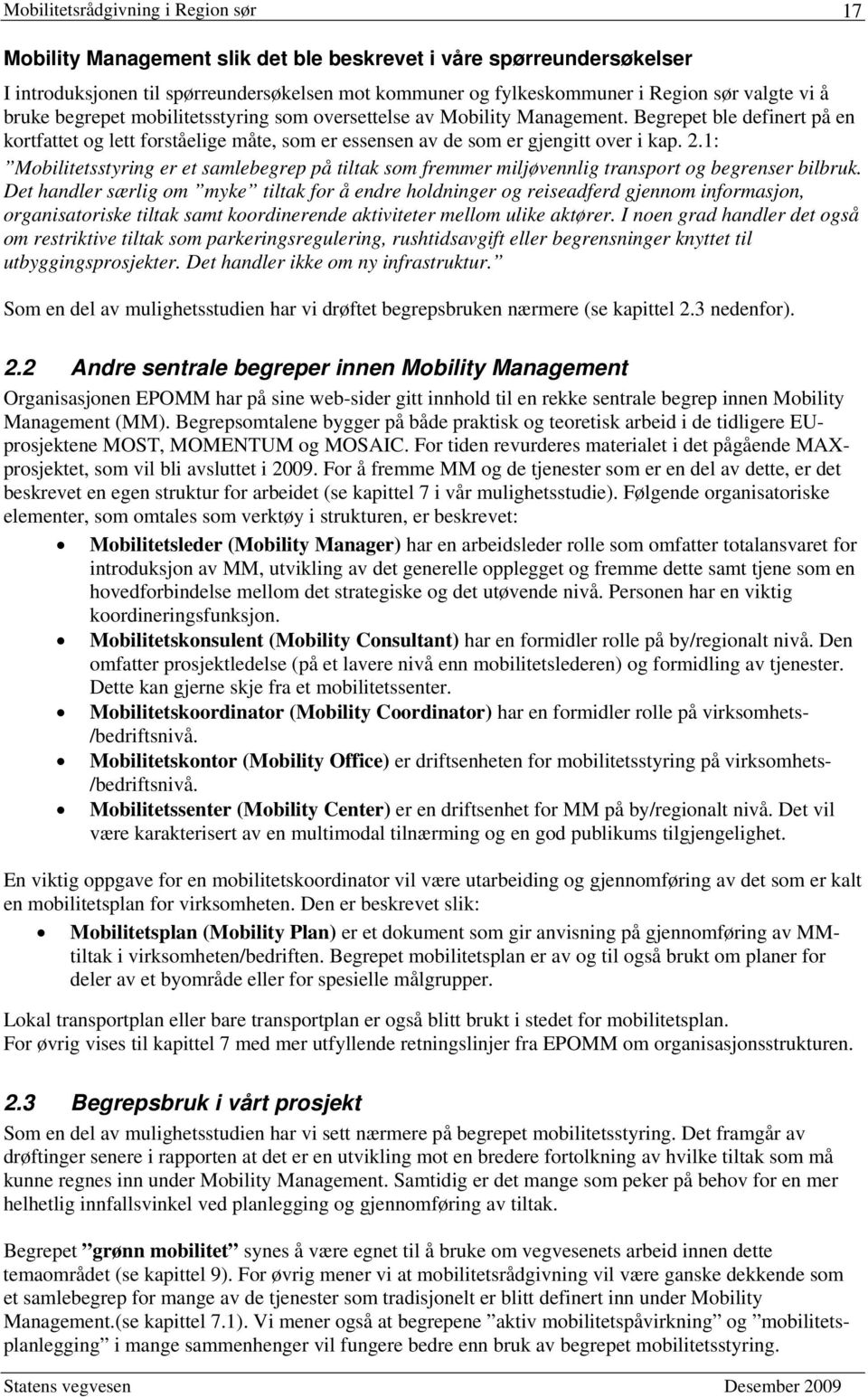 1: Mobilitetsstyring er et samlebegrep på tiltak som fremmer miljøvennlig transport og begrenser bilbruk.