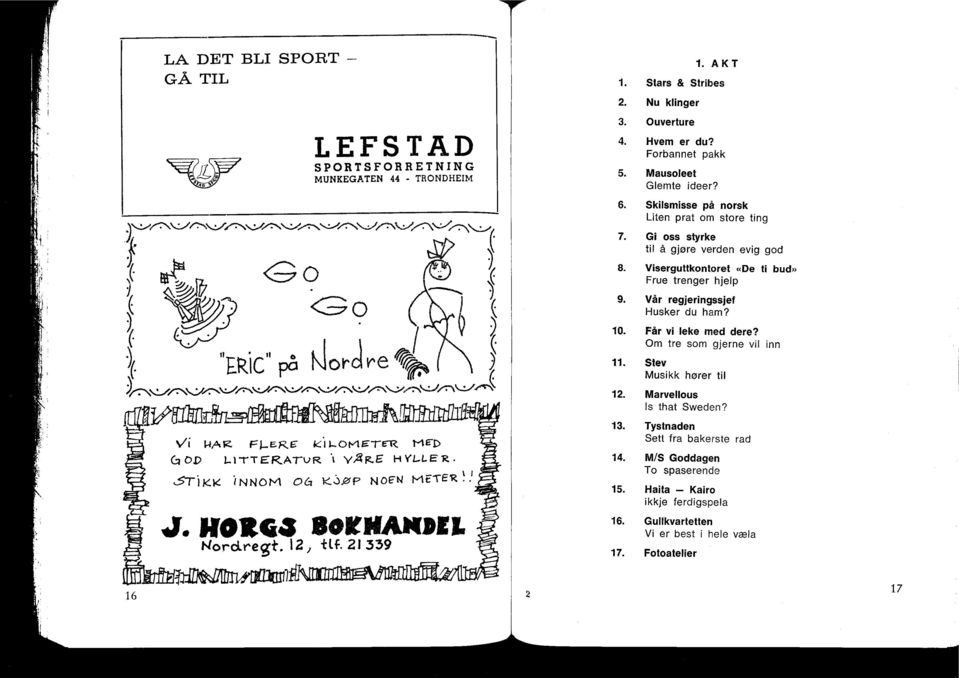 Vår r Il Huske "EkiC " pa 1\lorci re ) 13. Tystnaden Vi n 41Z. I-4 K.11-oviE -re.r. MED Sett fr (ROD LITTERAT 14. M/S G To spas 5-hKK 061 KJØP NOEN INNO METER 15.