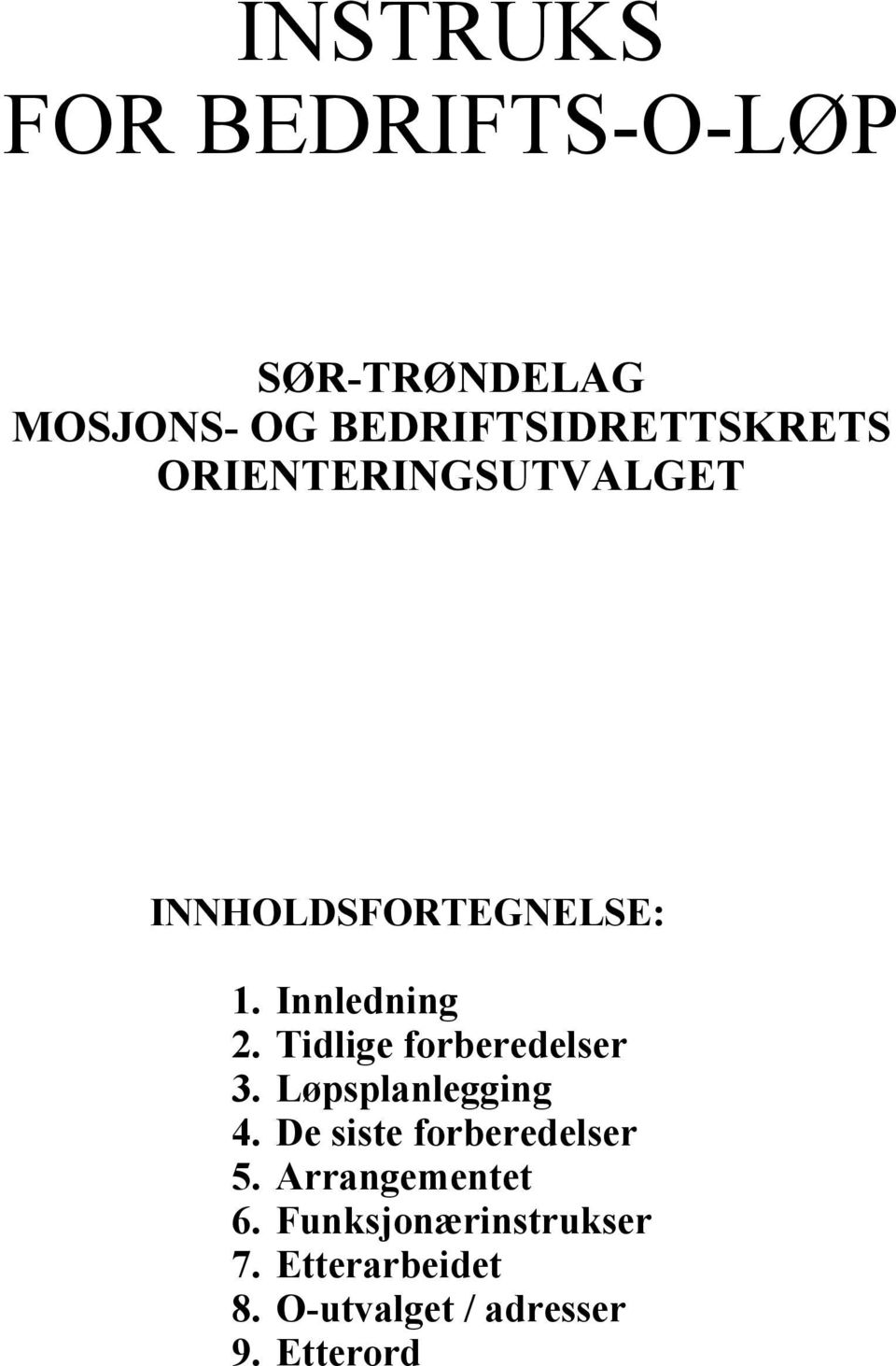 Innledning 2. Tidlige forberedelser 3. Løpsplanlegging 4.