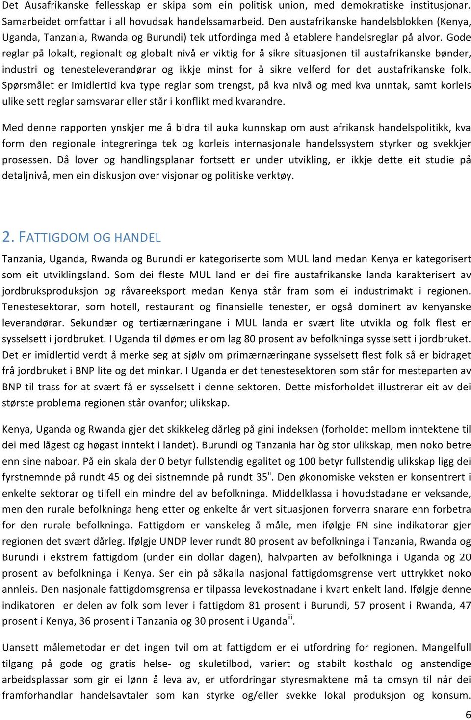 Gode reglar på lokalt, regionalt og globalt nivå er viktig for å sikre situasjonen til austafrikanske bønder, industri og tenesteleverandørar og ikkje minst for å sikre velferd for det austafrikanske