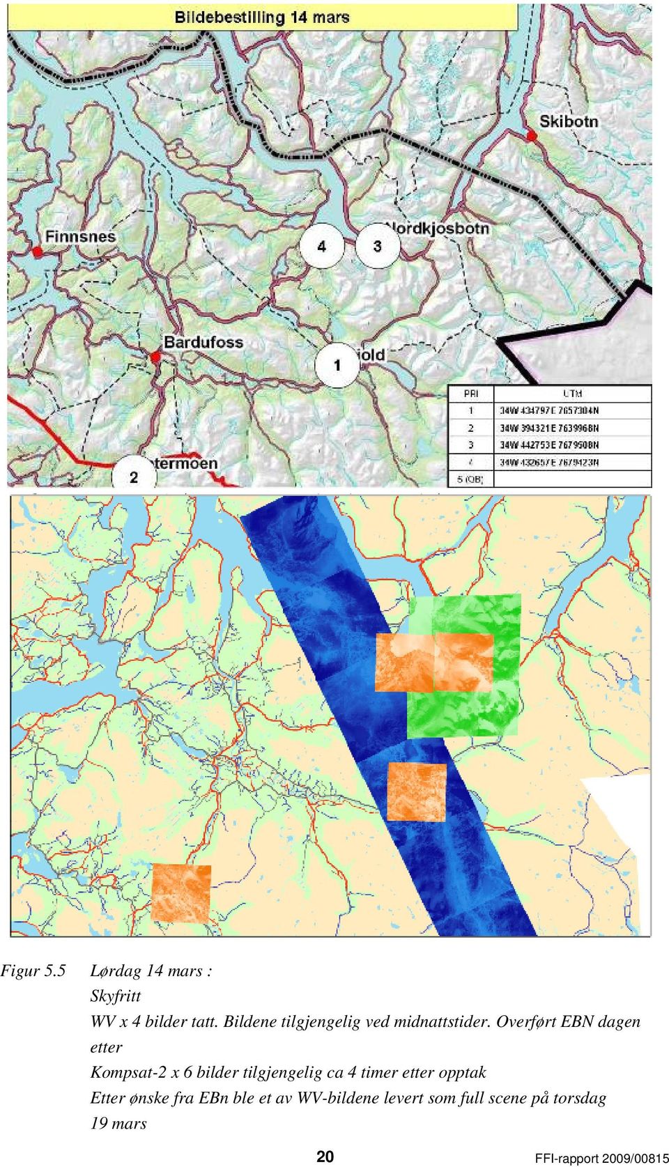 Overført EBN dagen etter Kompsat-2 x 6 bilder tilgjengelig ca 4 timer