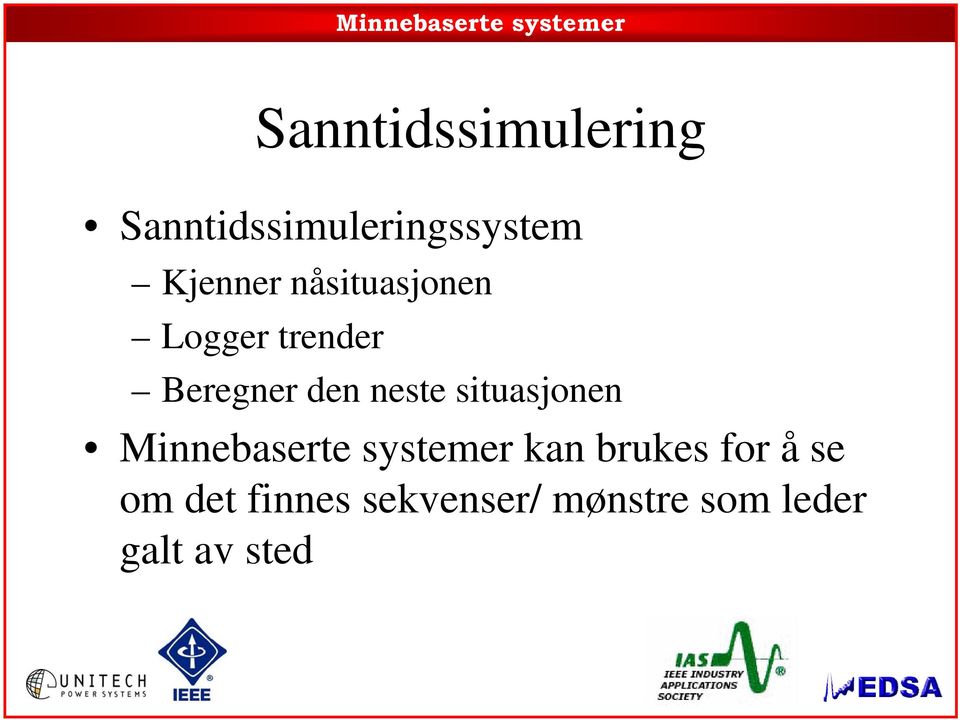 situasjonen Minnebaserte systemer kan brukes for å