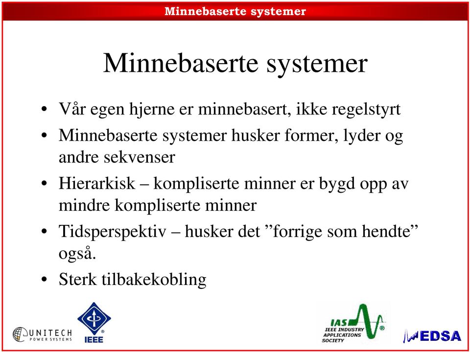 sekvenser Hierarkisk kompliserte minner er bygd opp av mindre