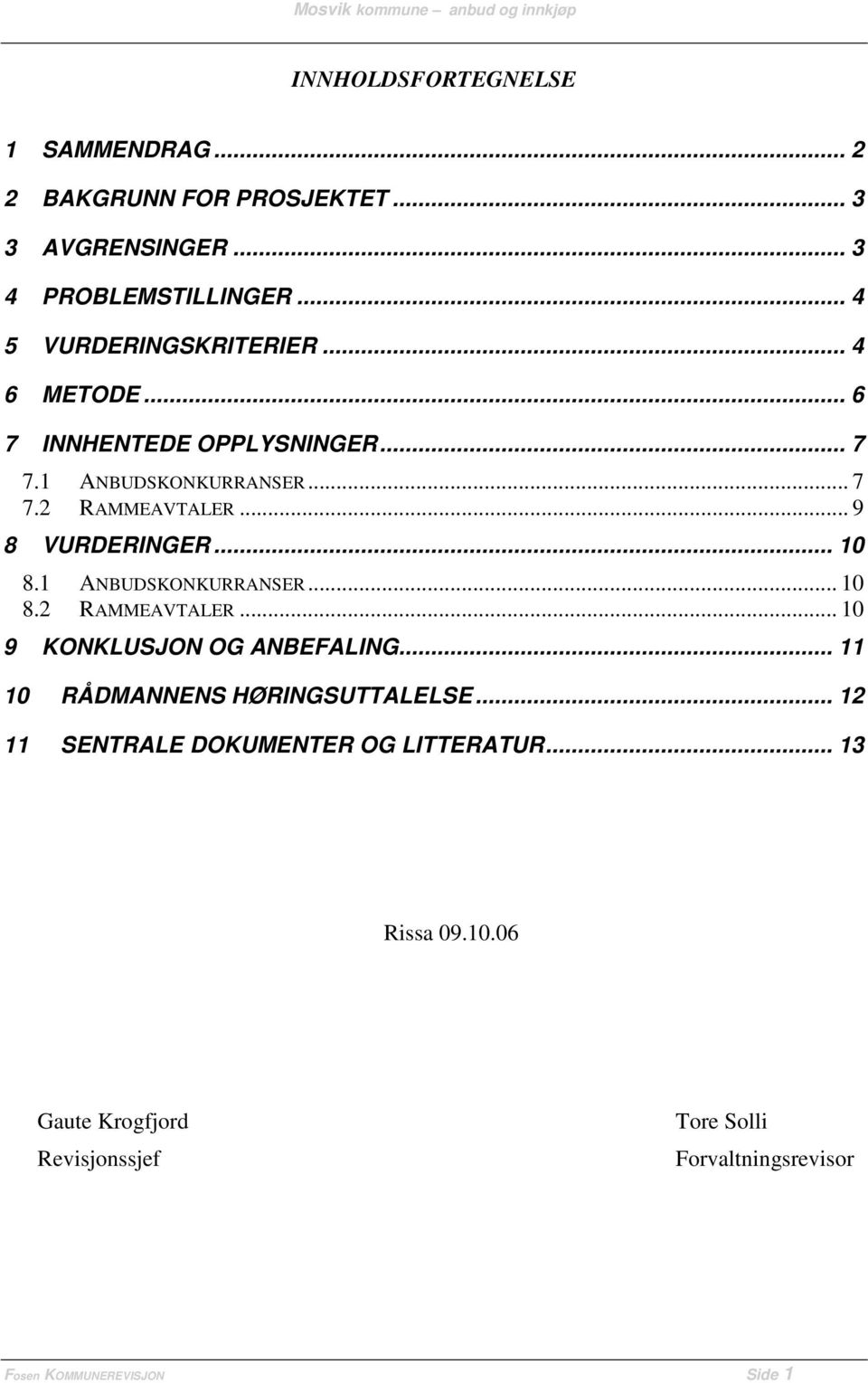 .. 9 8 VURDERINGER... 10 8.1 ANBUDSKONKURRANSER... 10 8.2 RAMMEAVTALER... 10 9 KONKLUSJON OG ANBEFALING.