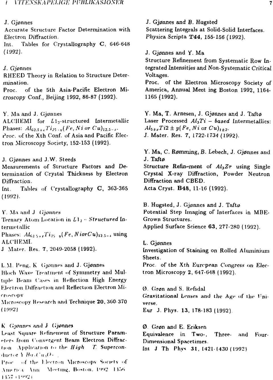 Ma Structure Refinement from Systematic Row Integrated Intensities and Non-Systematic Critical Voltages. Proc. of the Electron Microscopy Society of America, Annual Meet ing Boston 1992, 1164-1165 V.