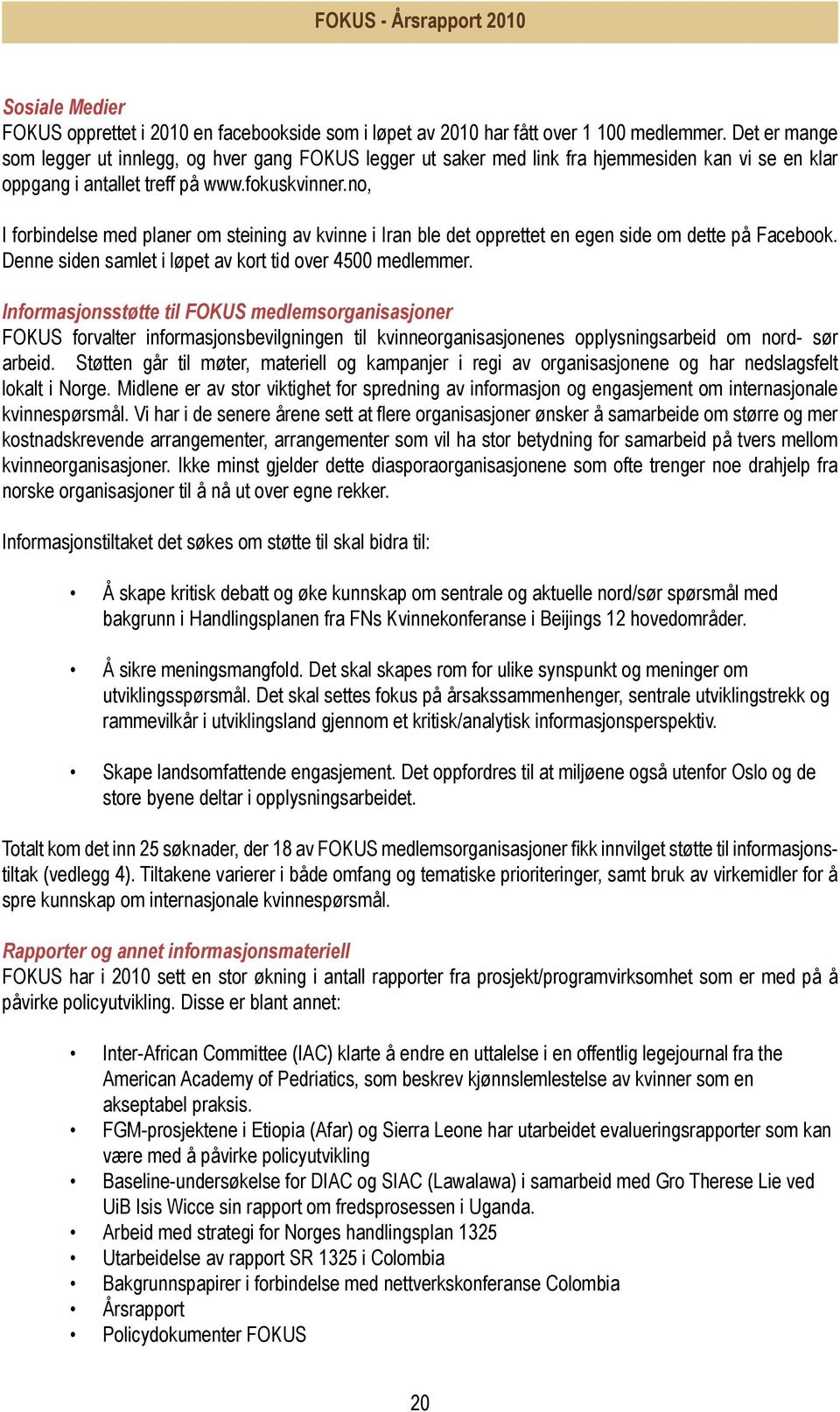 no, I forbindelse med planer om steining av kvinne i Iran ble det opprettet en egen side om dette på Facebook. Denne siden samlet i løpet av kort tid over 4500 medlemmer.