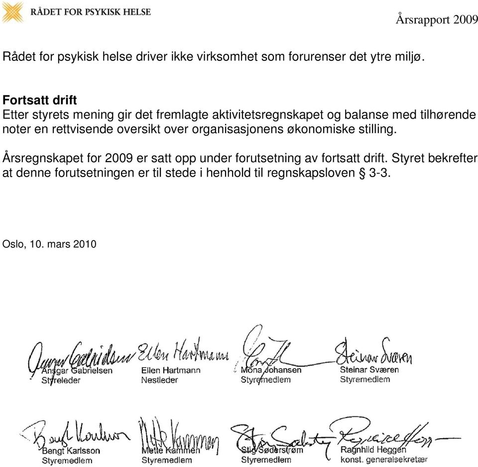 en rettvisende oversikt over organisasjonens økonomiske stilling.