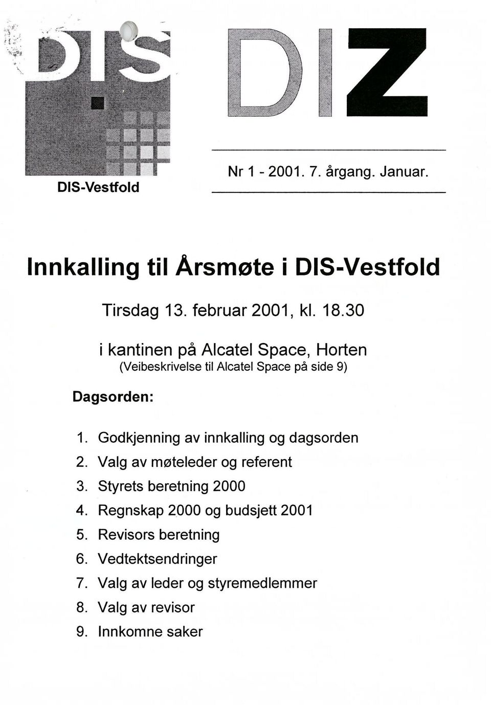 Godkjenning av innkalling og dagsorden 2. Valg av møteleder og referent 3. Styrets beretning 2000 4.