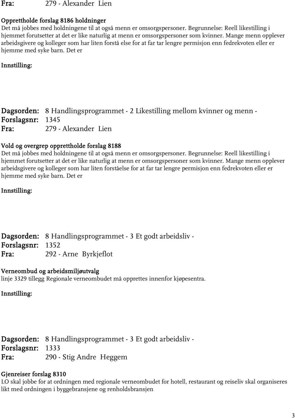 Mange menn opplever arbeidsgivere og kolleger som har liten forstå else for at far tar lengre permisjon enn fedrekvoten eller er hjemme med syke barn.