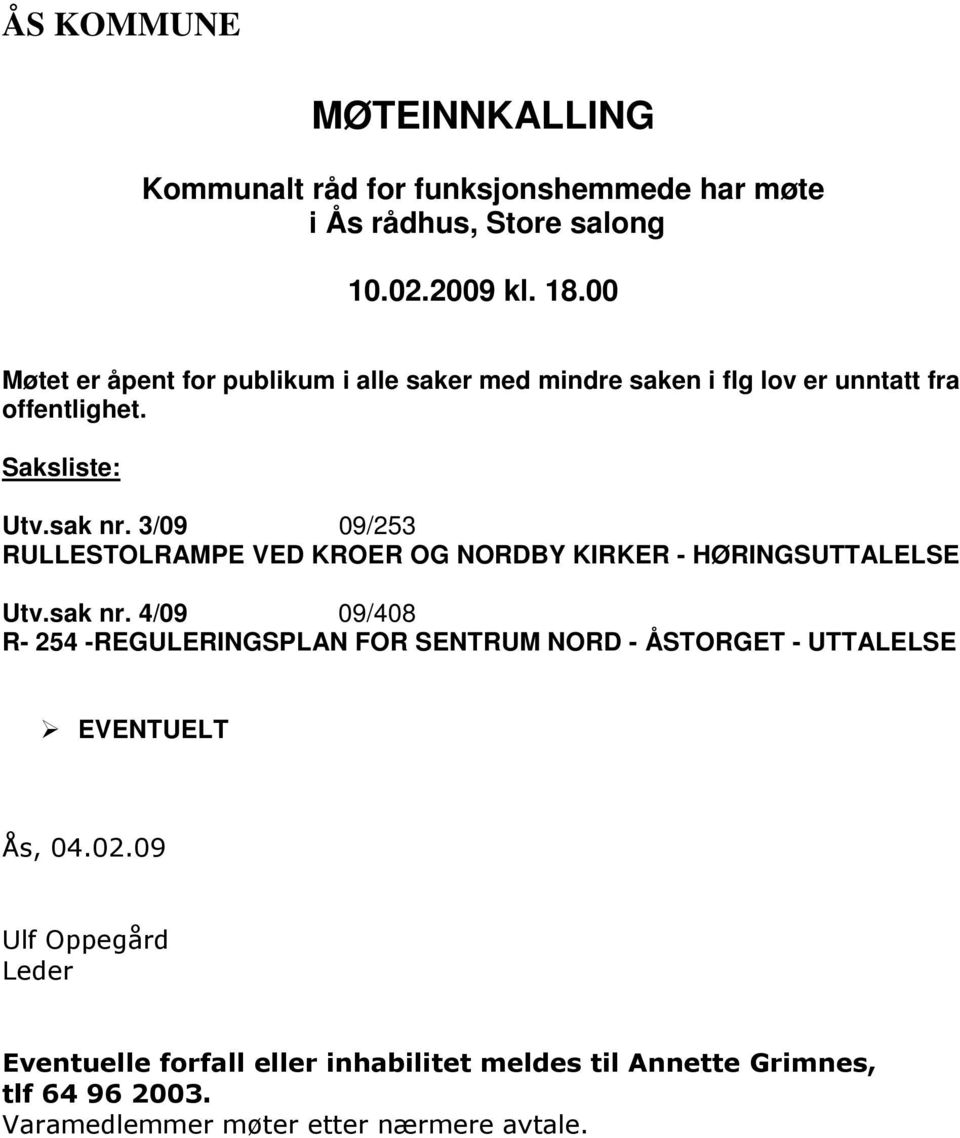 3/09 09/253 RULLESTOLRAMPE VED KROER OG NORDBY KIRKER - HØRINGSUTTALELSE Utv.sak nr.