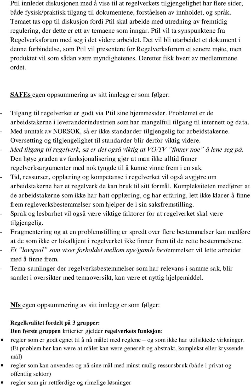 Ptil vil ta synspunktene fra Regelverksforum med seg i det videre arbeidet.