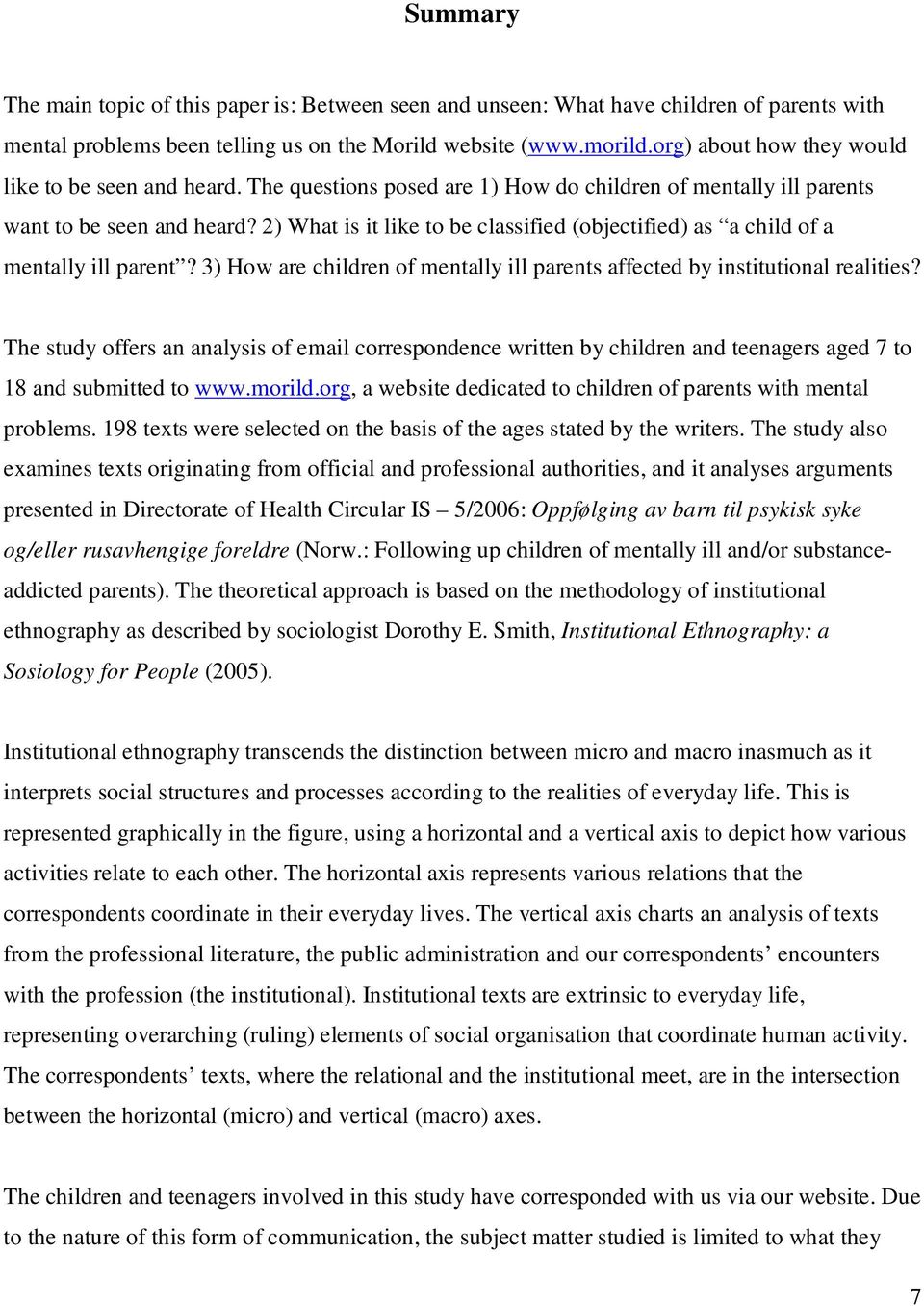 2) What is it like to be classified (objectified) as a child of a mentally ill parent? 3) How are children of mentally ill parents affected by institutional realities?