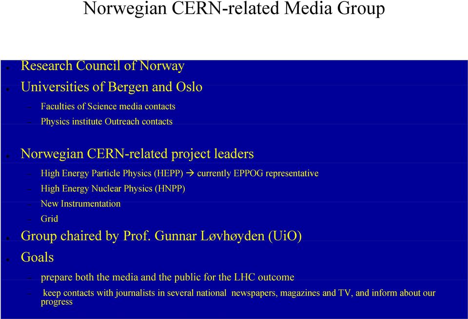 Energy Nuclear Physics (HNPP) New Instrumentation t ti Grid Group chaired by Prof.