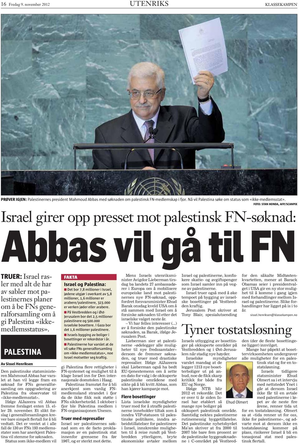 FOTO: STAN HONDA, AFP/SCANPIX Israel girer opp presset mot palestinsk FN-søknad: Abbas vil gå til FN TRUER: Israel rasler med alt de har av sabler mot palestinernes planer om å be FNs