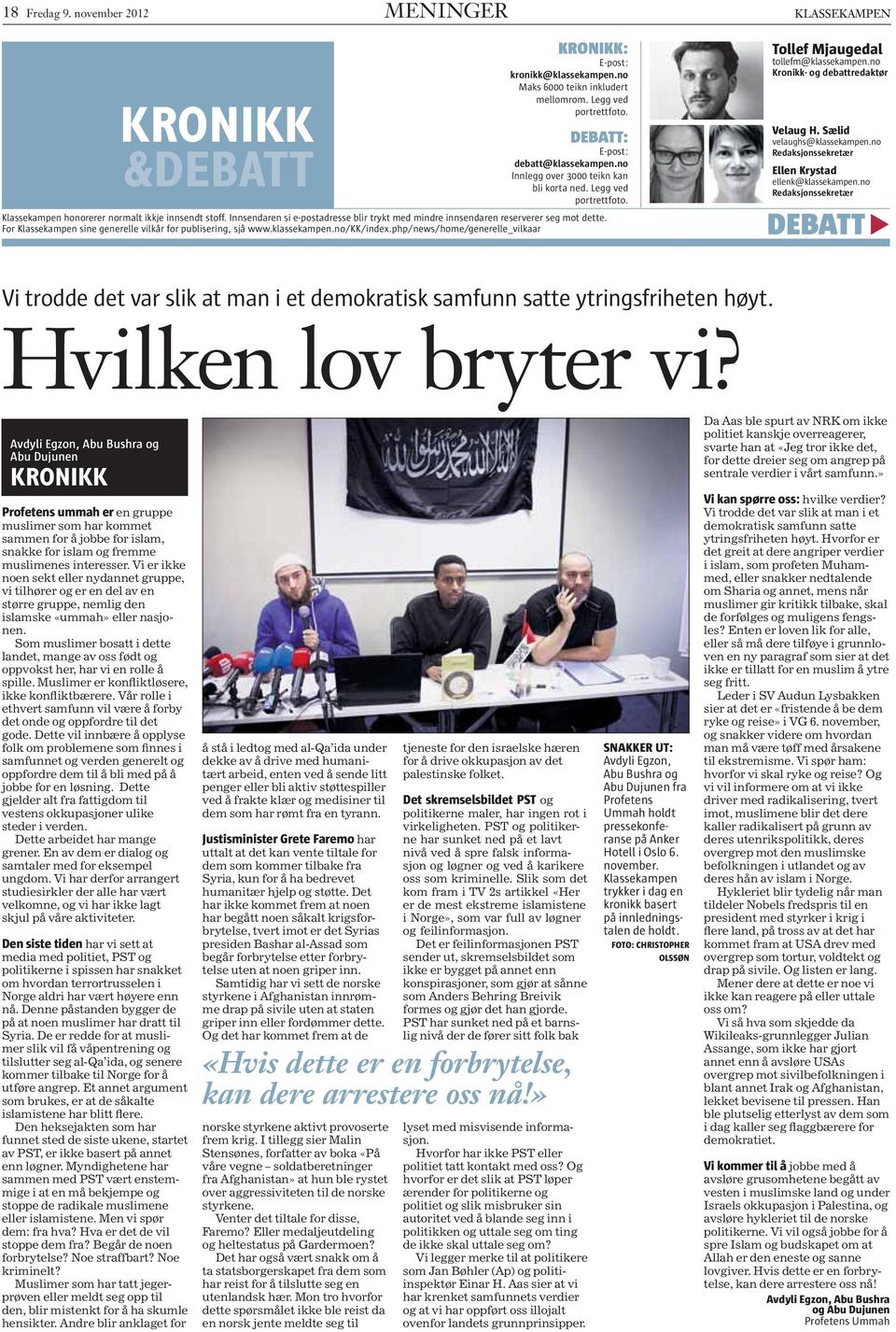 Innsendaren si e-postadresse blir trykt med mindre innsendaren reserverer seg mot dette. For Klassekampen sine generelle vilkår for publisering, sjå www.klassekampen.no/kk/index.