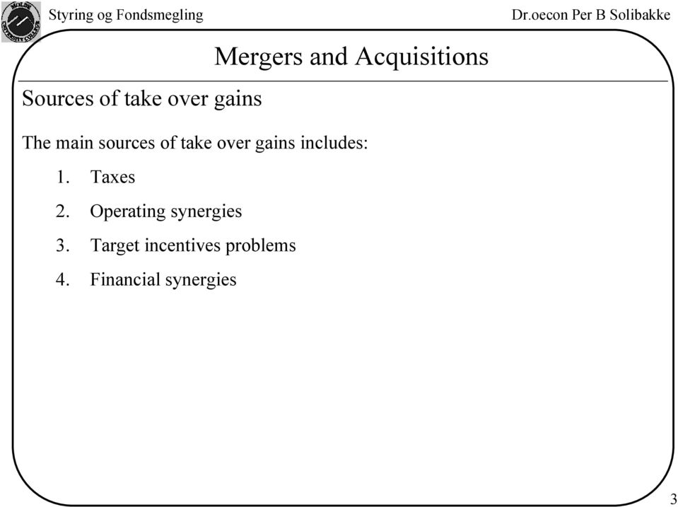 gains includes: 1. Taxes 2.