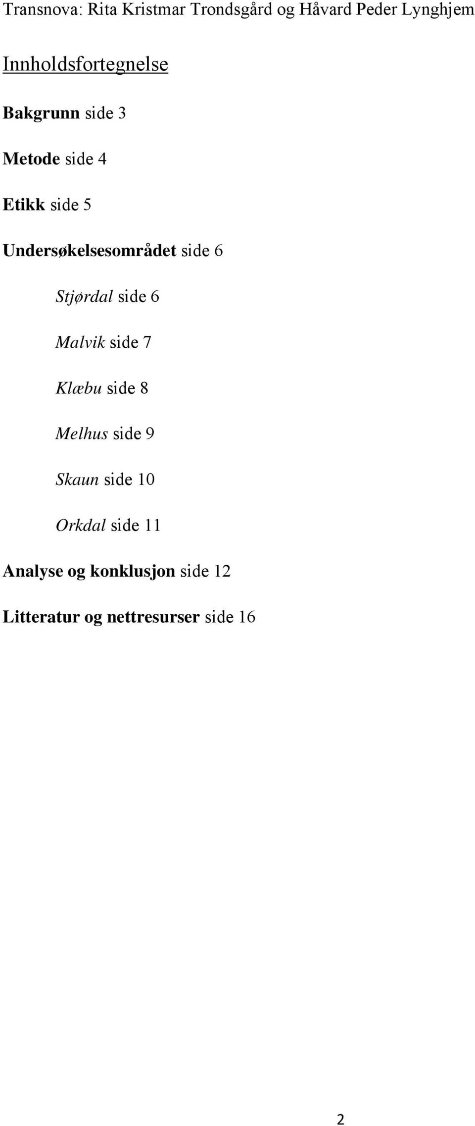 Klæbu side 8 Melhus side 9 Skaun side 10 Orkdal side 11