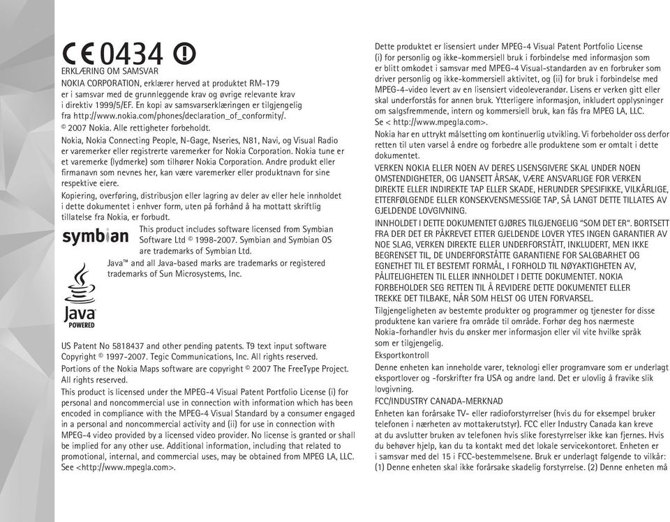 Nokia, Nokia Connecting People, N-Gage, Nseries, N81, Navi, og Visual Radio er varemerker eller registrerte varemerker for Nokia Corporation.
