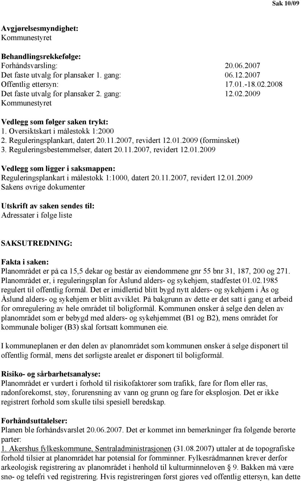 2009 (forminsket) 3. Reguleringsbestemmelser, datert 20.11.2007, revidert 12.01.