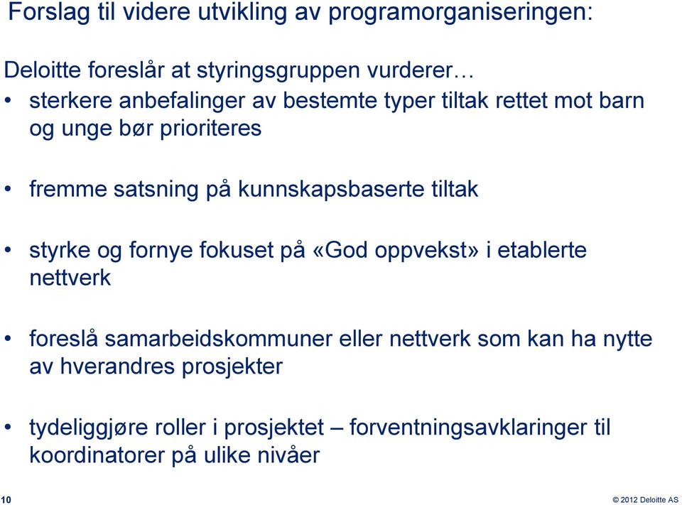 tiltak styrke og fornye fokuset på «God oppvekst» i etablerte nettverk foreslå samarbeidskommuner eller nettverk som