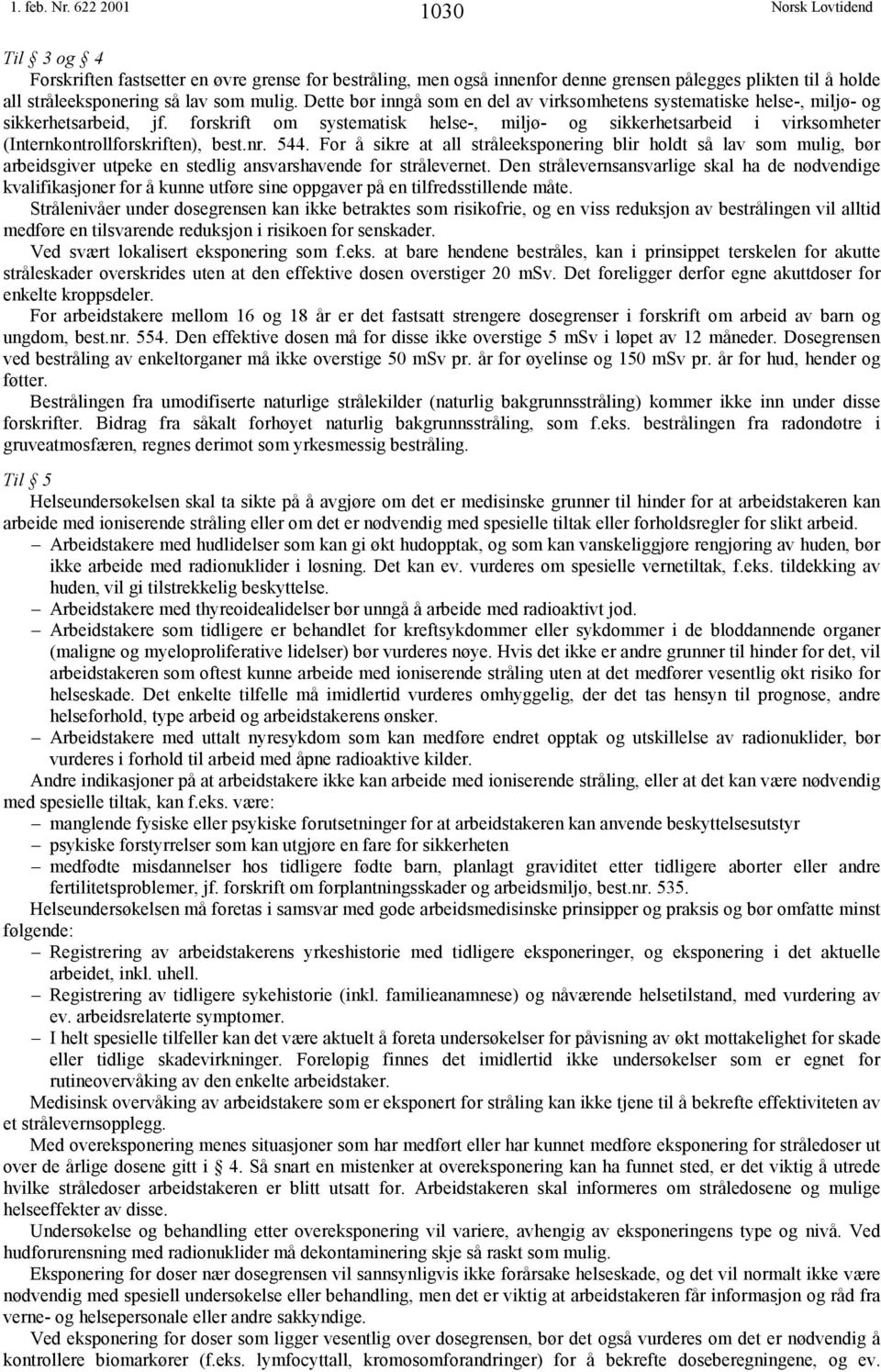 forskrift om systematisk helse-, miljø- og sikkerhetsarbeid i virksomheter (Internkontrollforskriften), best.nr. 544.