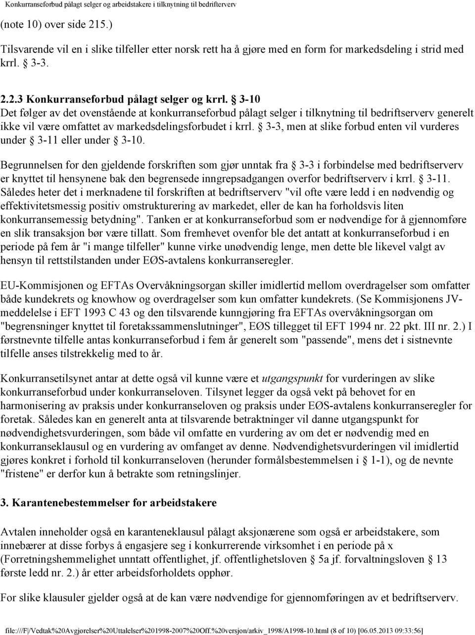 3-3, men at slike forbud enten vil vurderes under 3-11 eller under 3-10.