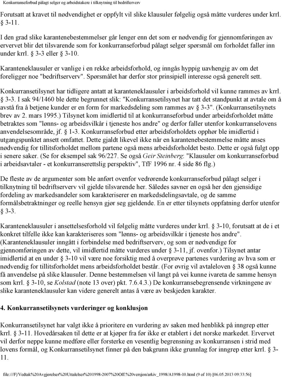 inn under krrl. 3-3 eller 3-10. Karanteneklausuler er vanlige i en rekke arbeidsforhold, og inngås hyppig uavhengig av om det foreligger noe "bedriftserverv".