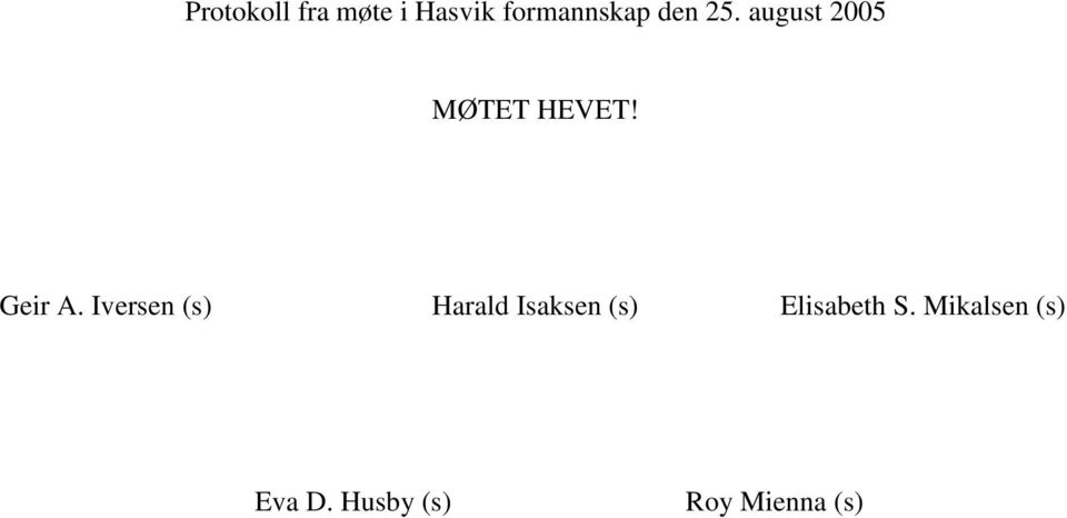 Iversen (s) Harald Isaksen (s) Elisabeth S.