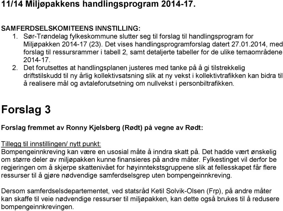 .01.2014, med forslag til ressursrammer i tabell 2,