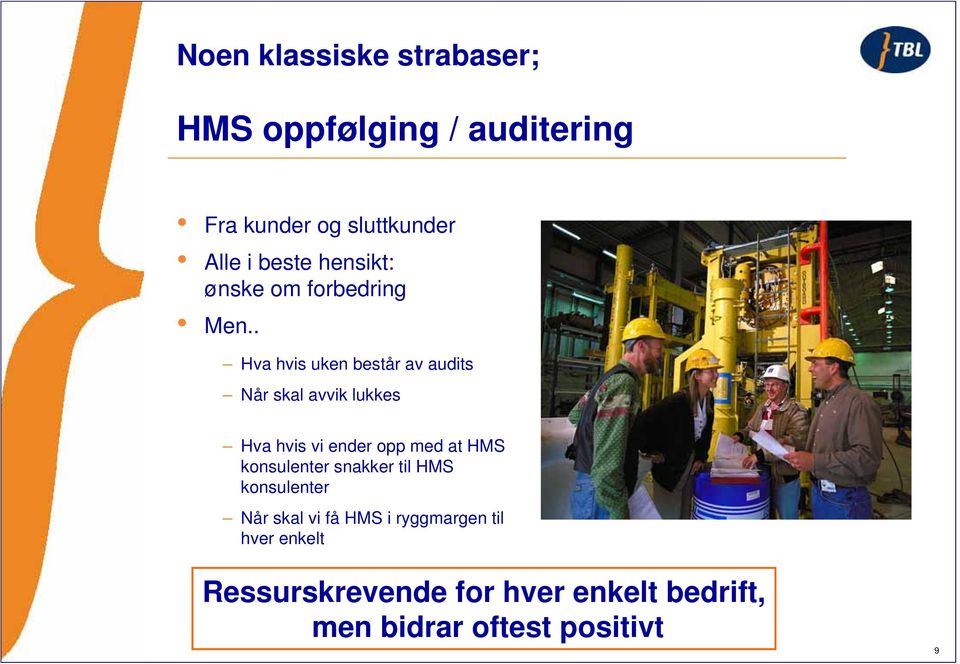 . Hva hvis uken består av audits Når skal avvik lukkes Hva hvis vi ender opp med at HMS