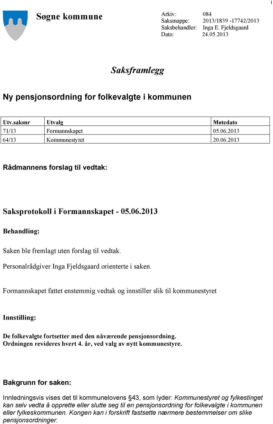 Personalrådgiver Inga Fjeldsgaard orienterte i saken.