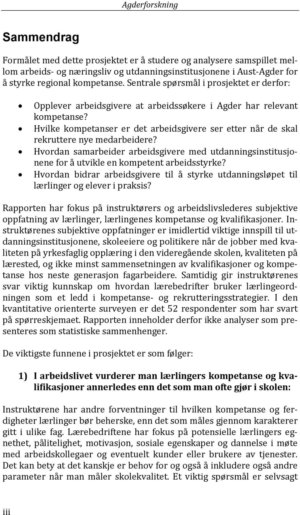 Hvilke kompetanser er det arbeidsgivere ser etter når de skal rekruttere nye medarbeidere? Hvordan samarbeider arbeidsgivere med utdanningsinstitusjonene for å utvikle en kompetent arbeidsstyrke?