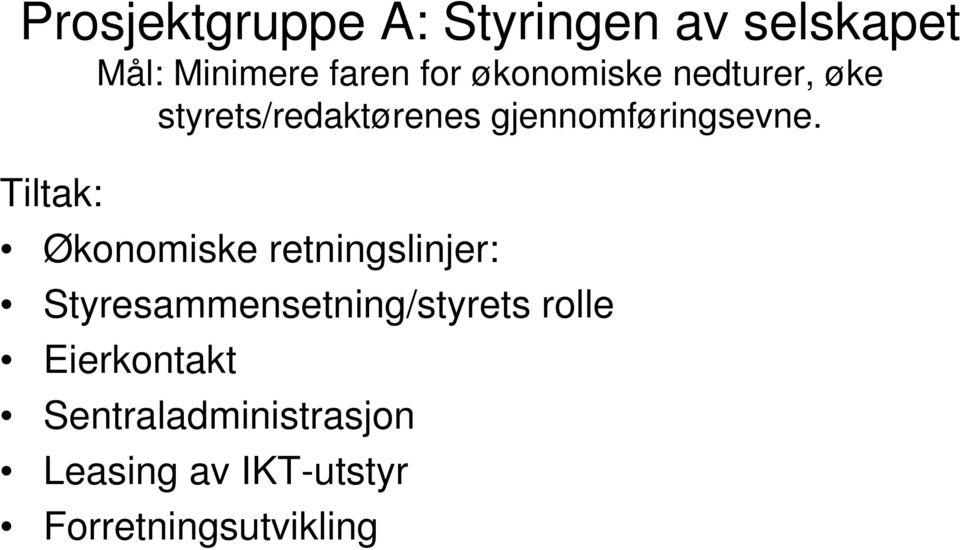 Tiltak: Økonomiske retningslinjer: Styresammensetning/styrets rolle